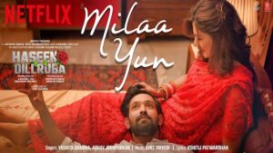 MILAA YUN LYRICS – Haseen Dillruba