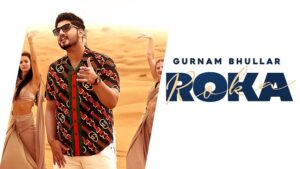 ROKA LYRICS – Gurnam Bhullar