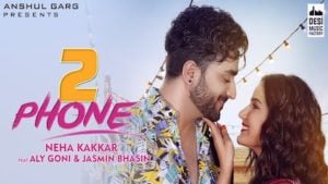 2 Phone Lyrics – Neha Kakkar