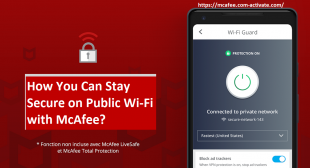 How You Can Stay Secure on Public Wi-Fi with McAfee? Mcafee.Com/Activate