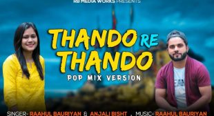 Thando Re Thando Lyrics – Raahul Bauriyan & Anjali Bisht