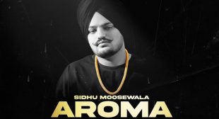 Aroma Lyrics – Sidhu Moose Wala