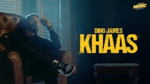 KHAAS LYRICS – DINO JAMES