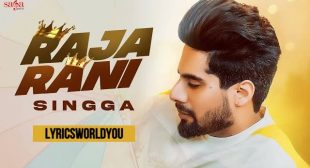 RAJA RANI LYRICS – SINGGA | New Punjabi Song 2021