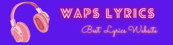 Waps Lyrics – Best Lyrics Website