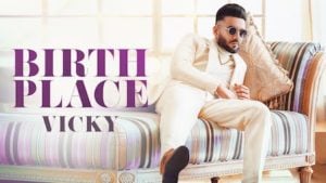 Birth Place Lyrics – Vicky