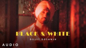 BLACK & WHITE LYRICS – DILJIT DOSANJH