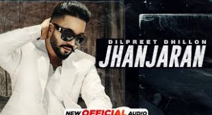 Jhanjaran MP3 Download – Dilpreet Dhillon | Desi Crew | Latest Punjabi Songs 2021