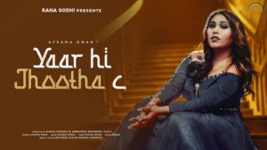 YAAR HI JHOOTHA C LYRICS – Afsana Khan