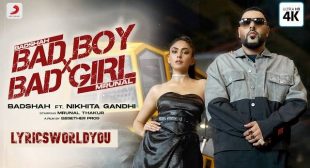 BAD BOY BAD GIRL LYRICS – Badshah | Nikhita Gandhi