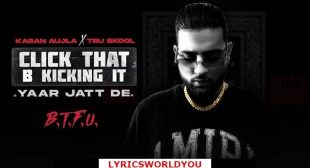 CLICK THAT B KICKIN IT LYRICS – Karan Aujla | Lyricsworldyou