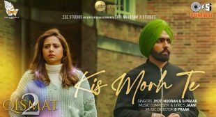 KIS MORH TE LYRICS – Qismat 2 | Bpraak | Lyricsworldyou