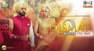 QISMAT 2 LYRICS – BPRAAK | AMMY VIRK | Lyricsworldyou