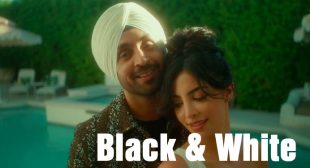 Black & White Lyrics – Diljit Dosanjh