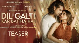 Lyrics of Dil Galti Kar Baitha Hai by Jubin Nautiyal