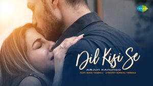 DIL KISI SE LYRICS – Arjun Kanungo