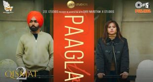 PAAGLA LYRICS – Qismat 2 | Bpraak