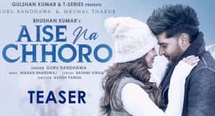 Aise Na Chhodo Lyrics – Guru Randhawa