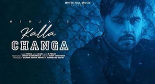 Kalla Changa Song Lyrics – Ninja